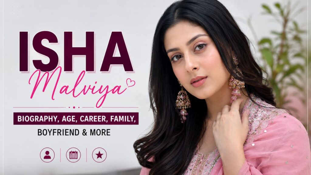 Isha Malviya: Age, Biography, Net Worth, Family, Boyfriend, Career, TV Shows & More